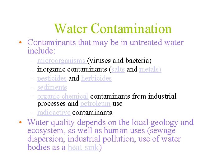 Water Contamination • Contaminants that may be in untreated water include: – – –