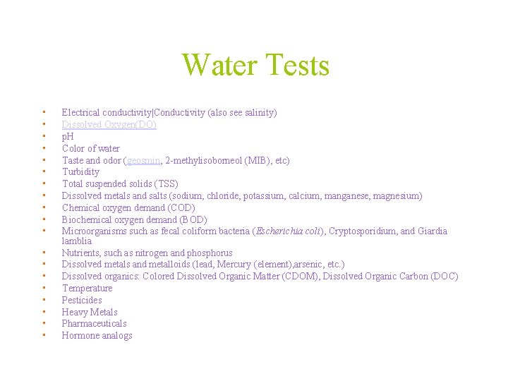 Water Tests • • • • • Electrical conductivity|Conductivity (also see salinity) Dissolved Oxygen(DO)