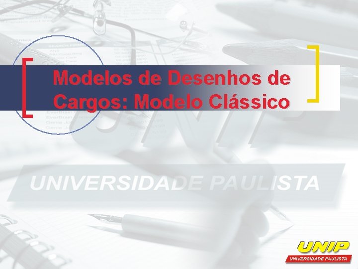 Modelos de Desenhos de Cargos: Modelo Clássico Modelos de Desenhos de Cargos: Modelo Clássico