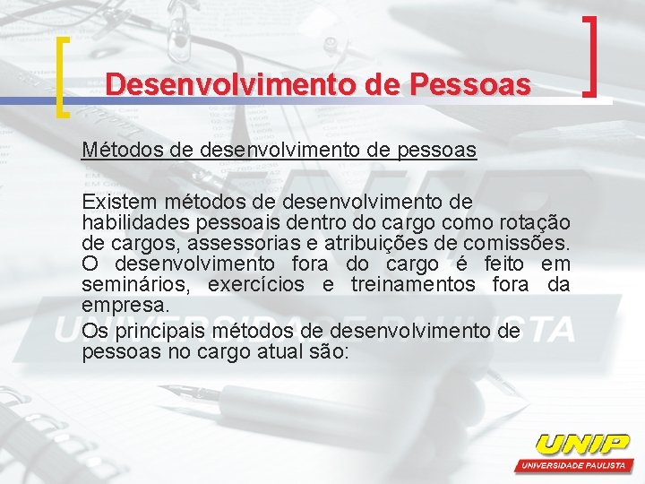 Desenvolvimento de Pessoas Métodos de desenvolvimento de pessoas Existem métodos de desenvolvimento de habilidades Desenvolvimento de Pessoas Métodos de desenvolvimento de pessoas Existem métodos de desenvolvimento de habilidades