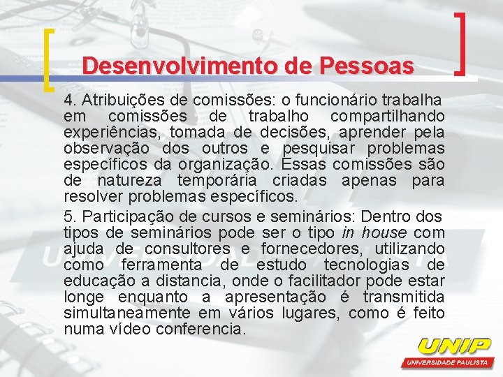 Desenvolvimento de Pessoas 4. Atribuições de comissões: o funcionário trabalha em comissões de trabalho Desenvolvimento de Pessoas 4. Atribuições de comissões: o funcionário trabalha em comissões de trabalho