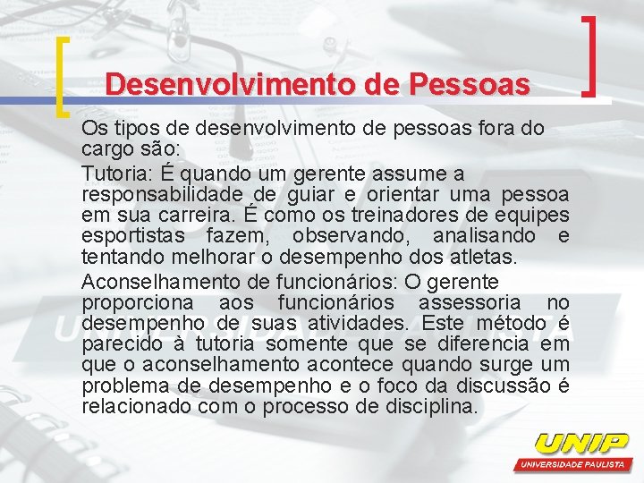 Desenvolvimento de Pessoas Os tipos de desenvolvimento de pessoas fora do cargo são: Tutoria: Desenvolvimento de Pessoas Os tipos de desenvolvimento de pessoas fora do cargo são: Tutoria: