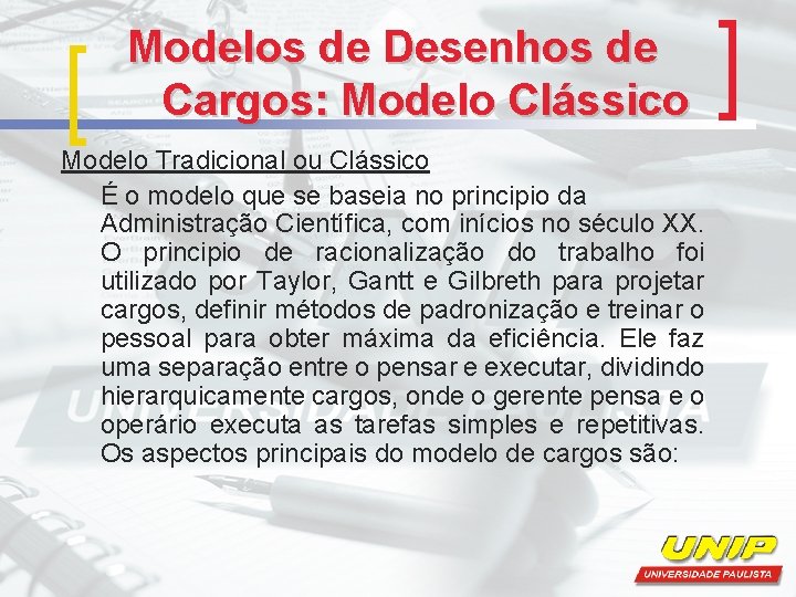 Modelos de Desenhos de Cargos: Modelo Clássico Modelo Tradicional ou Clássico É o modelo Modelos de Desenhos de Cargos: Modelo Clássico Modelo Tradicional ou Clássico É o modelo