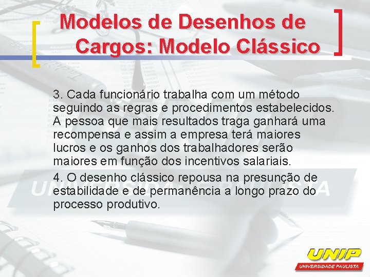 Modelos de Desenhos de Cargos: Modelo Clássico 3. Cada funcionário trabalha com um método Modelos de Desenhos de Cargos: Modelo Clássico 3. Cada funcionário trabalha com um método