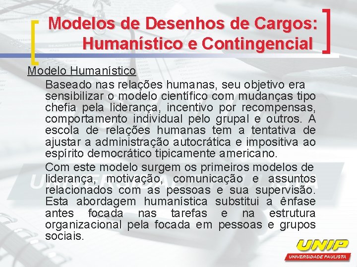 Modelos de Desenhos de Cargos: Humanístico e Contingencial Modelo Humanístico Baseado nas relações humanas, Modelos de Desenhos de Cargos: Humanístico e Contingencial Modelo Humanístico Baseado nas relações humanas,