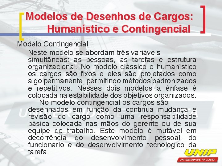 Modelos de Desenhos de Cargos: Humanístico e Contingencial Modelo Contingencial Neste modelo se abordam Modelos de Desenhos de Cargos: Humanístico e Contingencial Modelo Contingencial Neste modelo se abordam