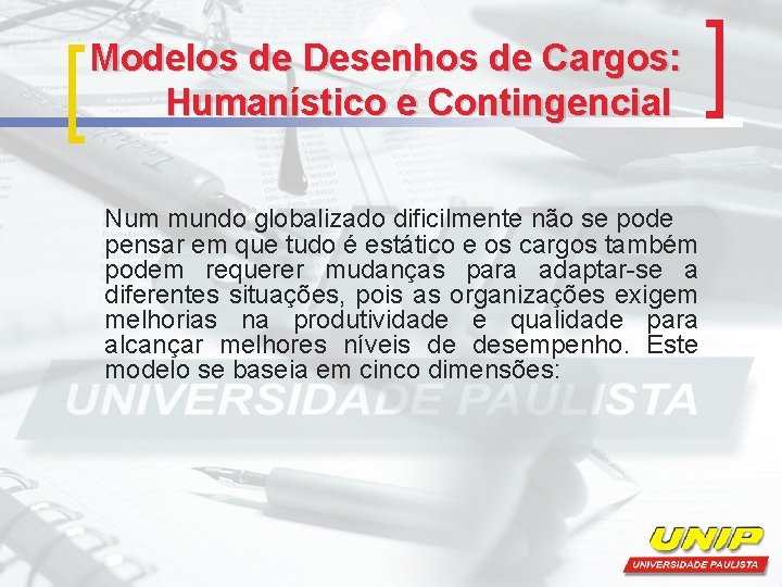 Modelos de Desenhos de Cargos: Humanístico e Contingencial Num mundo globalizado dificilmente não se Modelos de Desenhos de Cargos: Humanístico e Contingencial Num mundo globalizado dificilmente não se