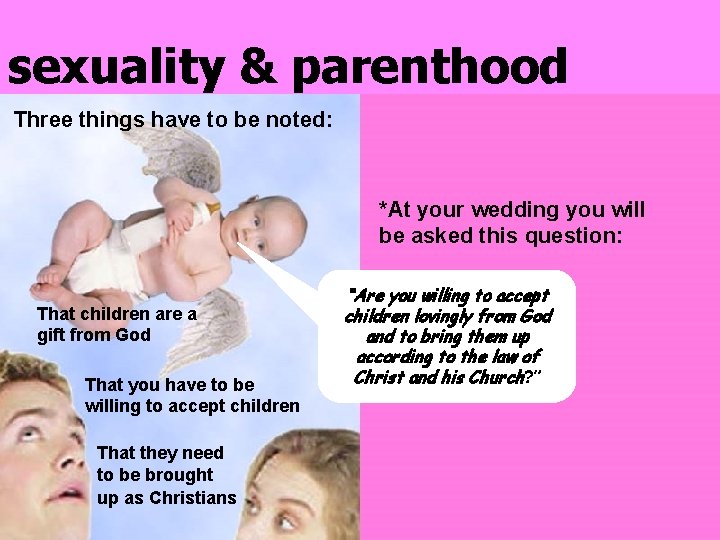 sexuality & parenthood Three things have to be noted: *At your wedding you will