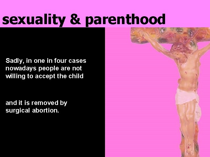 sexuality & parenthood Sadly, in one in four cases nowadays people are not willing