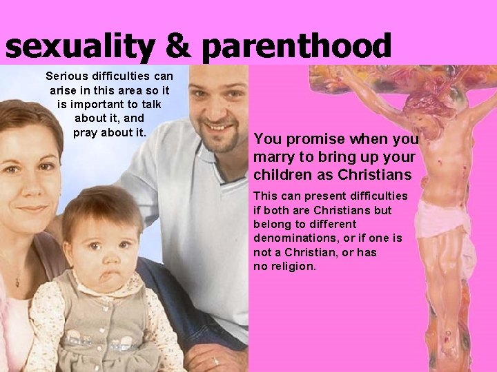 sexuality & parenthood Serious difficulties can arise in this area so it is important