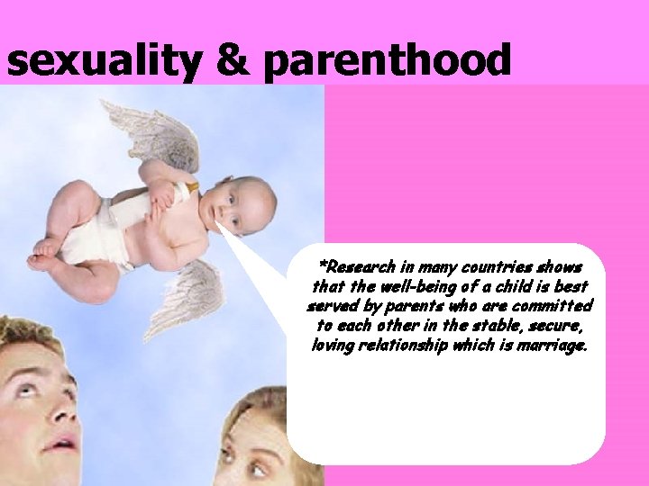 sexuality & parenthood *Research in many countries shows that the well-being of a child