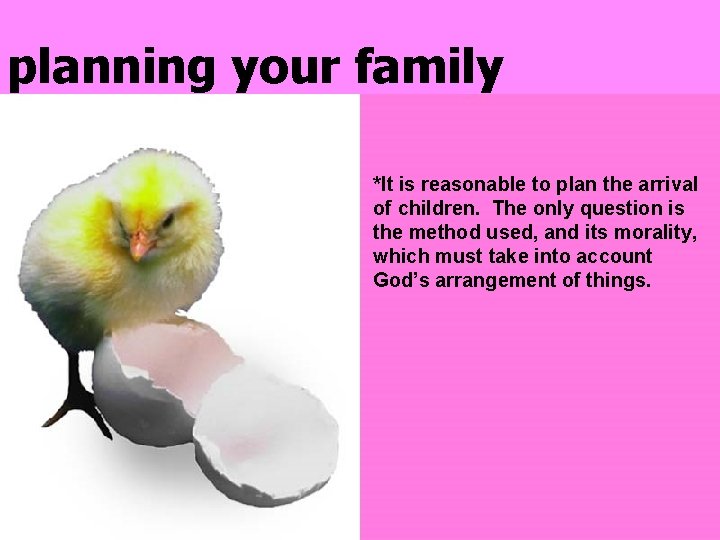 planning your family *It is reasonable to plan the arrival of children. The only