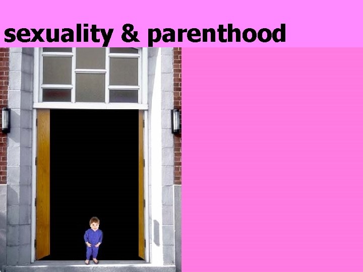 sexuality & parenthood 