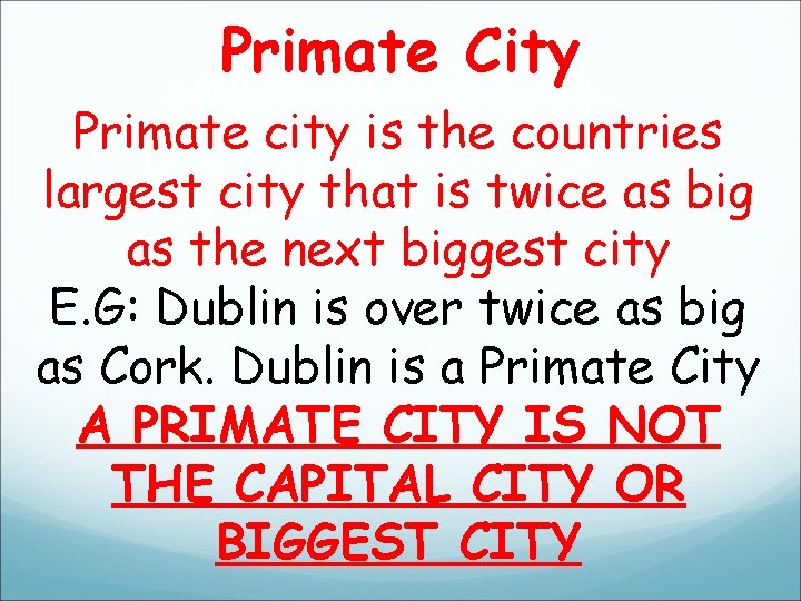 Primate City Primate city is the countries largest city that is twice as big Primate City Primate city is the countries largest city that is twice as big