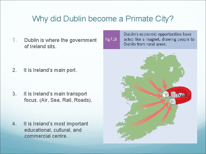 Why did Dublin become a Primate City? 1. Dublin is where the government of Why did Dublin become a Primate City? 1. Dublin is where the government of