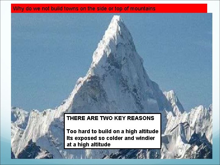 Why do we not build towns on the side or top of mountains THERE Why do we not build towns on the side or top of mountains THERE