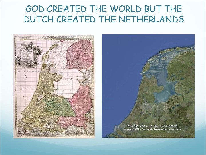 GOD CREATED THE WORLD BUT THE DUTCH CREATED THE NETHERLANDS GOD CREATED THE WORLD BUT THE DUTCH CREATED THE NETHERLANDS