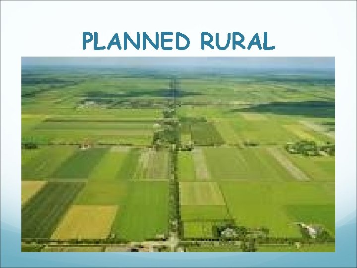 PLANNED RURAL PLANNED RURAL