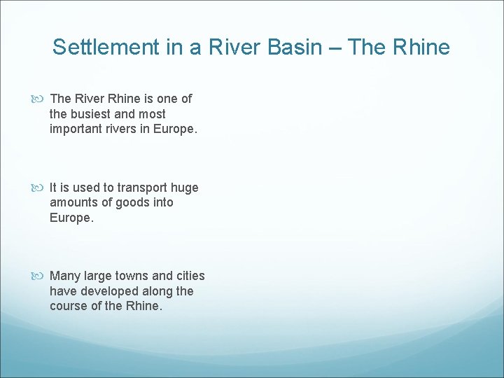 Settlement in a River Basin – The Rhine The River Rhine is one of Settlement in a River Basin – The Rhine The River Rhine is one of