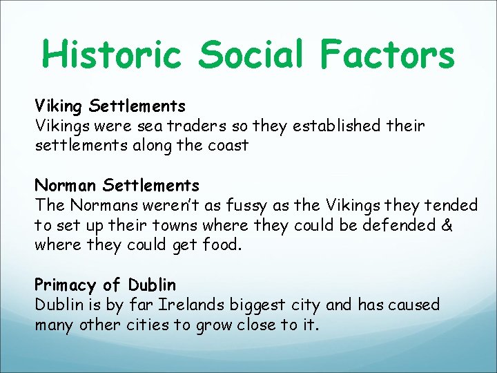 Historic Social Factors Viking Settlements Vikings were sea traders so they established their settlements Historic Social Factors Viking Settlements Vikings were sea traders so they established their settlements