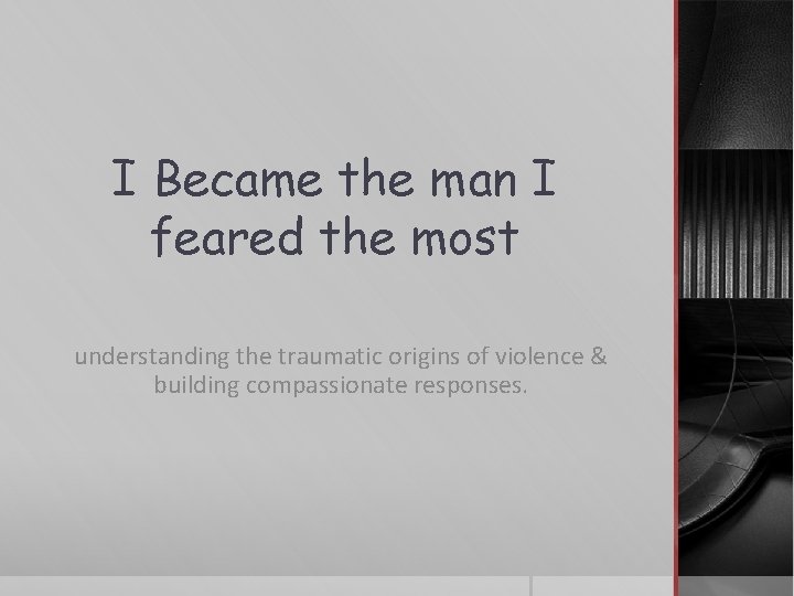 I Became the man I feared the most understanding the traumatic origins of violence