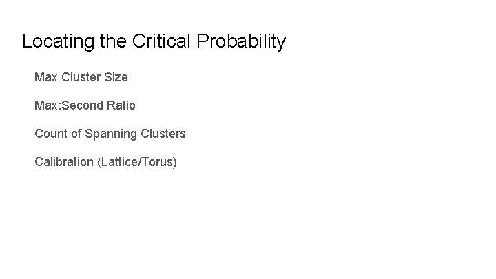 Locating the Critical Probability Max Cluster Size Max: Second Ratio Count of Spanning Clusters