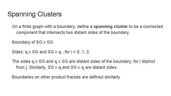 Spanning Clusters On a finite graph with a boundary, define a spanning cluster to