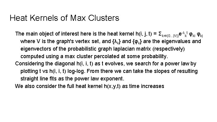 Heat Kernels of Max Clusters The main object of interest here is the heat