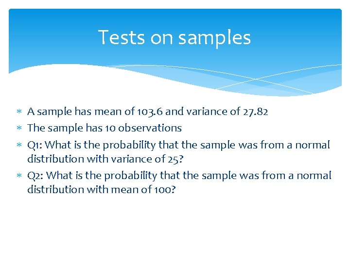 Tests on samples A sample has mean of 103. 6 and variance of 27.