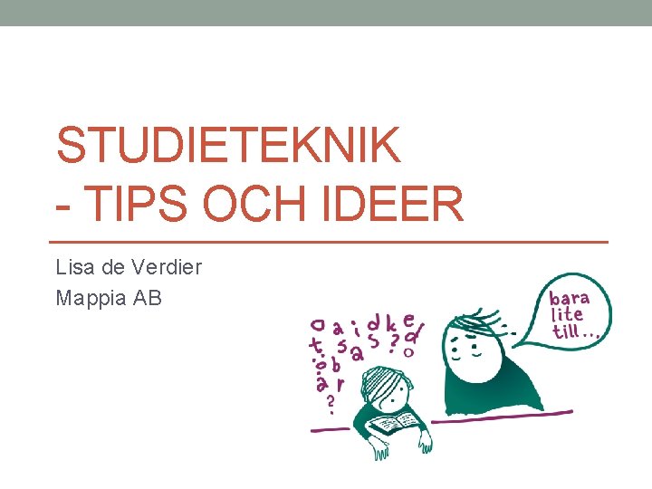 STUDIETEKNIK - TIPS OCH IDEER Lisa de Verdier Mappia AB 