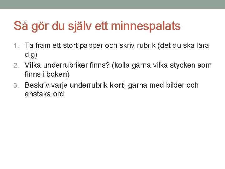 Så gör du själv ett minnespalats 1. Ta fram ett stort papper och skriv