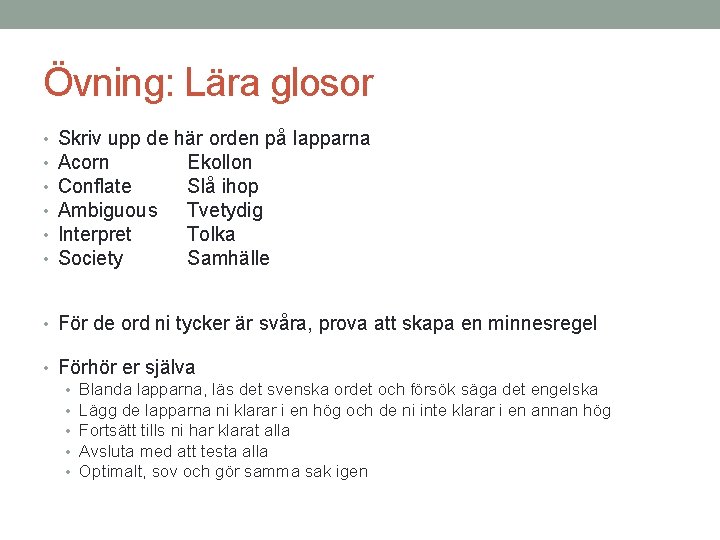 Övning: Lära glosor • • • Skriv upp de här orden på lapparna Acorn