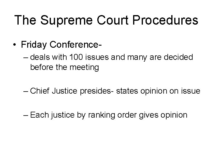 The Supreme Court Procedures • Friday Conference– deals with 100 issues and many are