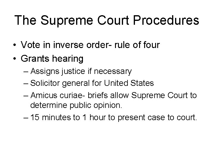 The Supreme Court Procedures • Vote in inverse order- rule of four • Grants