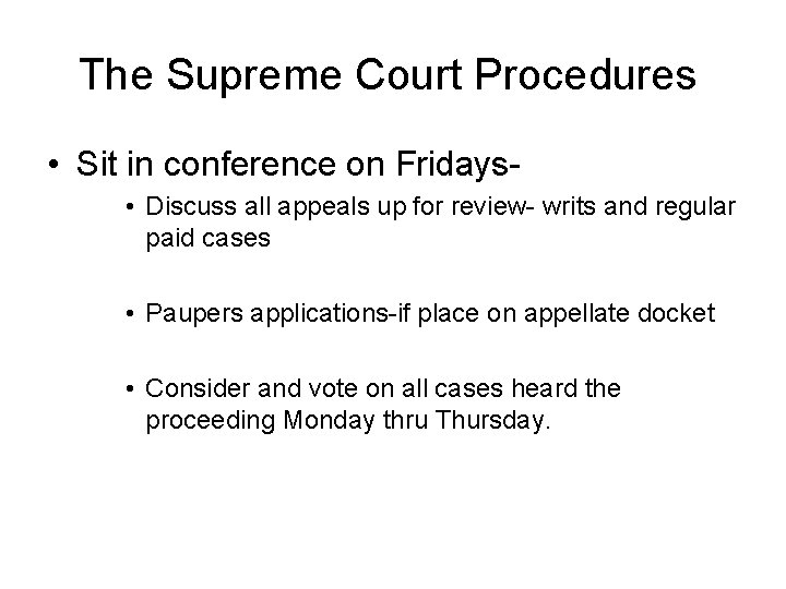 The Supreme Court Procedures • Sit in conference on Fridays • Discuss all appeals
