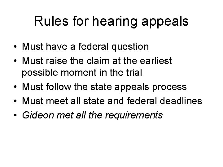 Rules for hearing appeals • Must have a federal question • Must raise the