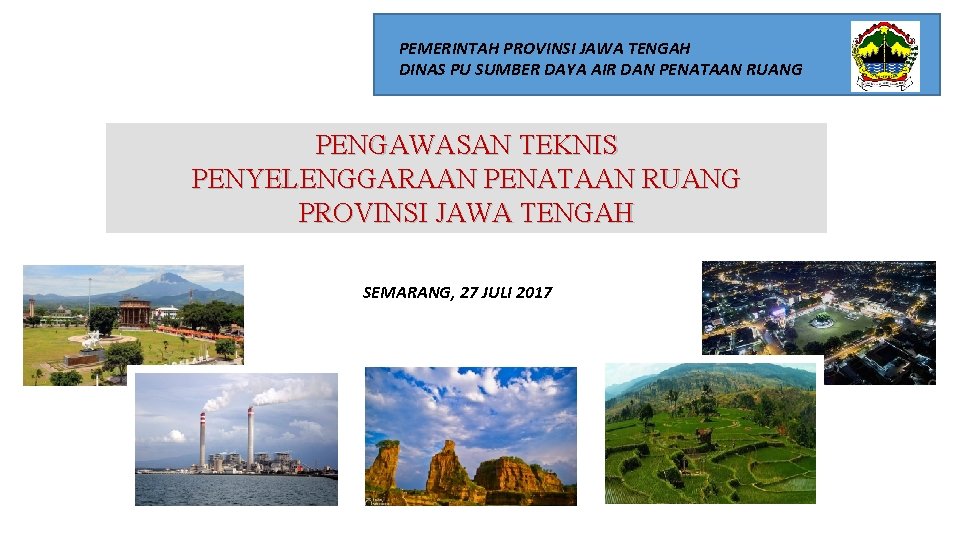 PEMERINTAH PROVINSI JAWA TENGAH DINAS PU SUMBER DAYA AIR DAN PENATAAN RUANG PENGAWASAN TEKNIS