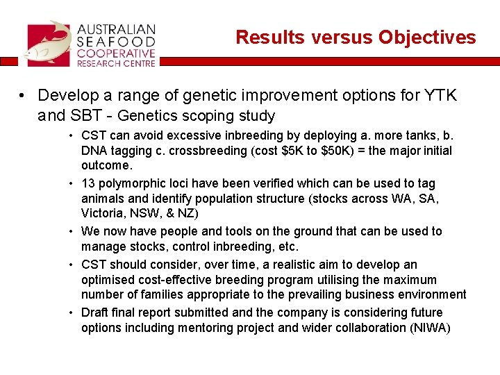 Results versus Objectives • Develop a range of genetic improvement options for YTK and