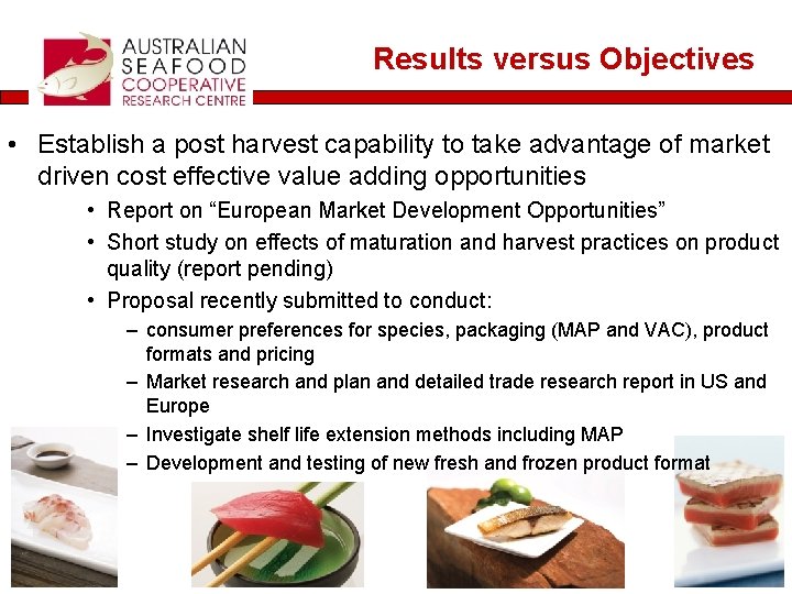 Results versus Objectives • Establish a post harvest capability to take advantage of market