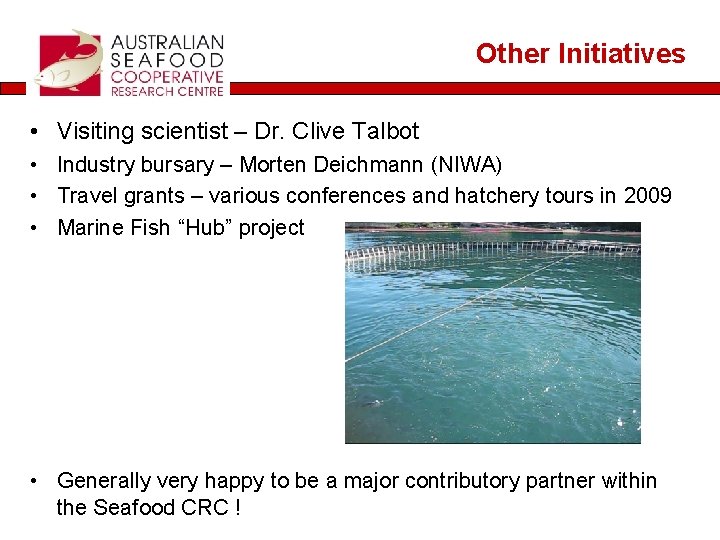 Other Initiatives • Visiting scientist – Dr. Clive Talbot • Industry bursary – Morten