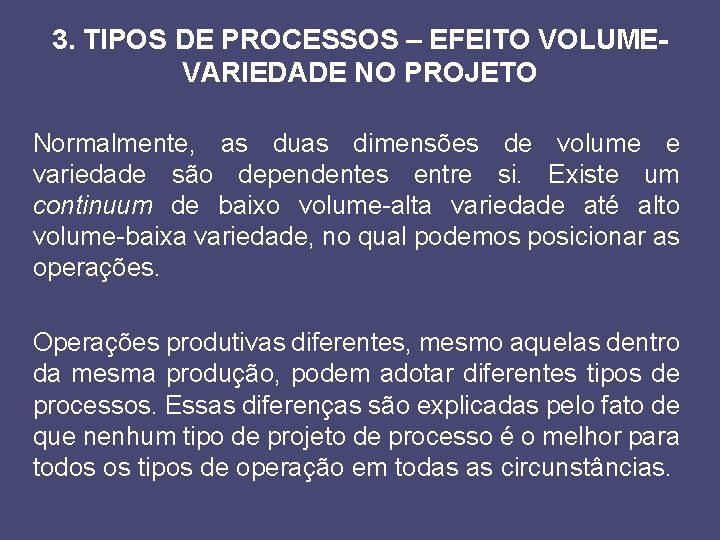 3. TIPOS DE PROCESSOS – EFEITO VOLUMEVARIEDADE NO PROJETO Normalmente, as duas dimensões de