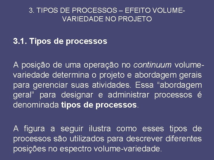 3. TIPOS DE PROCESSOS – EFEITO VOLUMEVARIEDADE NO PROJETO 3. 1. Tipos de processos