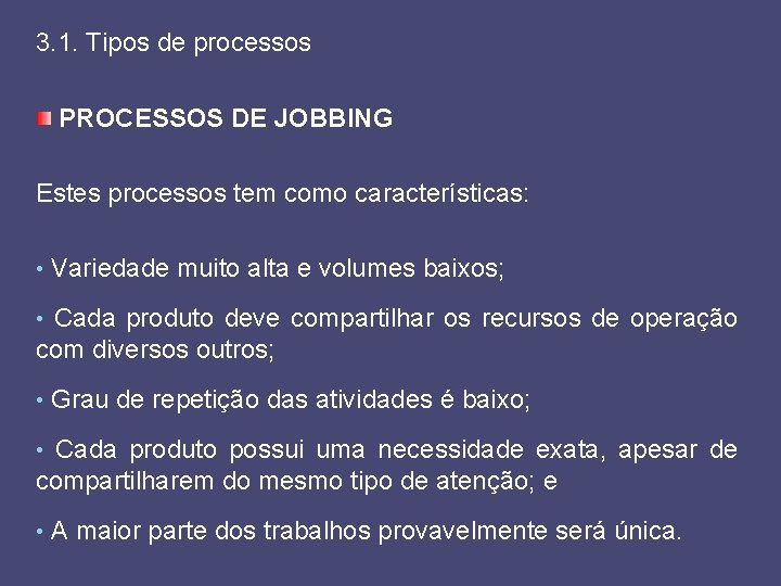 3. 1. Tipos de processos PROCESSOS DE JOBBING Estes processos tem como características: •