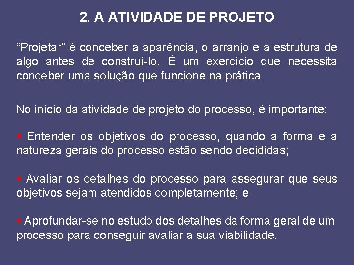 2. A ATIVIDADE DE PROJETO “Projetar” é conceber a aparência, o arranjo e a