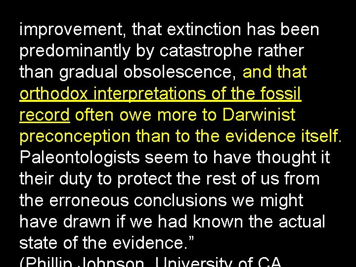 improvement, that extinction has been predominantly by catastrophe rather than gradual obsolescence, and that