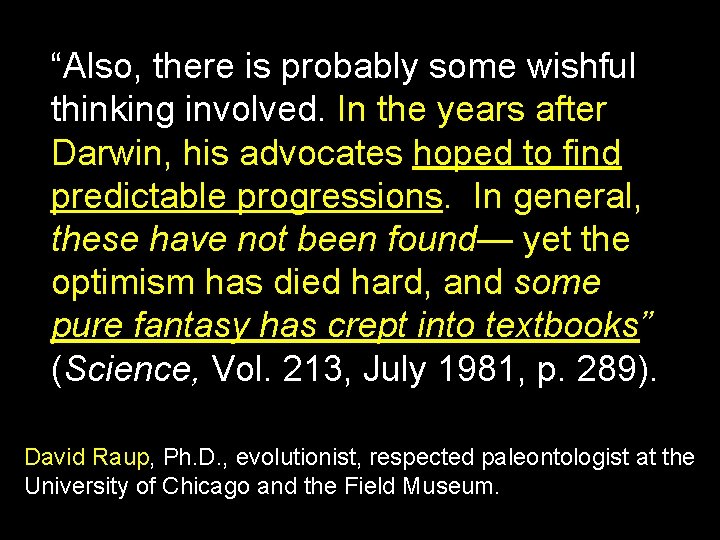 “Also, there is probably some wishful thinking involved. In the years after Darwin, his