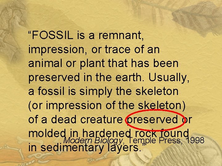 “FOSSIL is a remnant, impression, or trace of an animal or plant that has