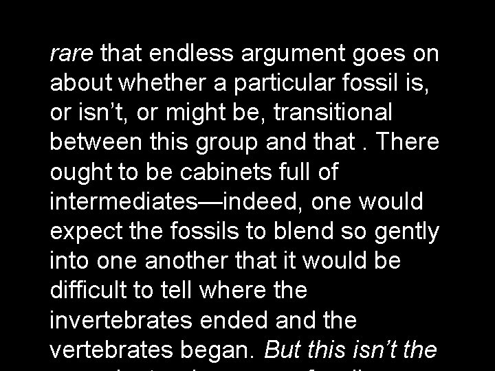rare that endless argument goes on about whether a particular fossil is, or isn’t,
