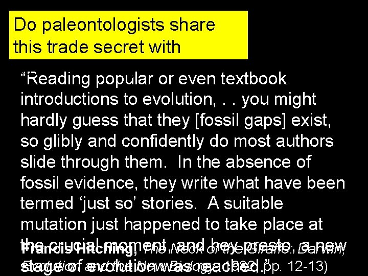 Do paleontologists share this trade secret with others? Hardly. “Reading popular or even textbook