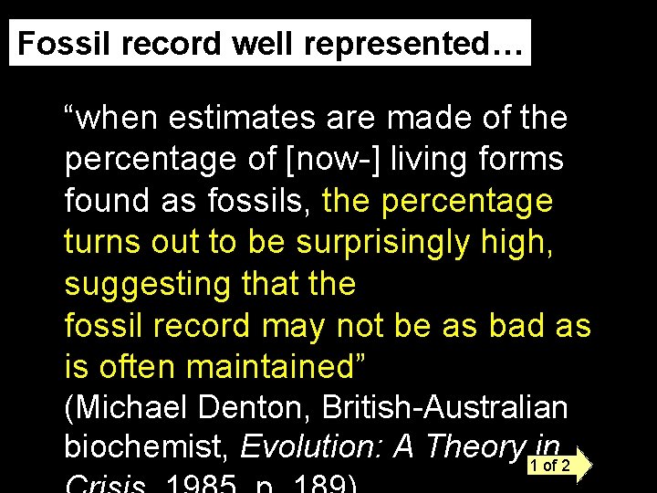 Fossil record well represented… “when estimates are made of the percentage of [now-] living